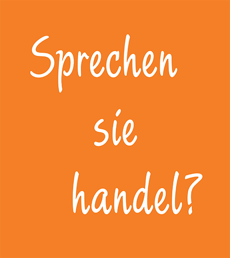 Do you speak German? Or Commerce?